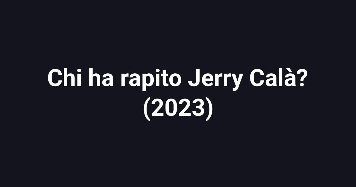 Chi ha rapito Jerry Calà? (2023)