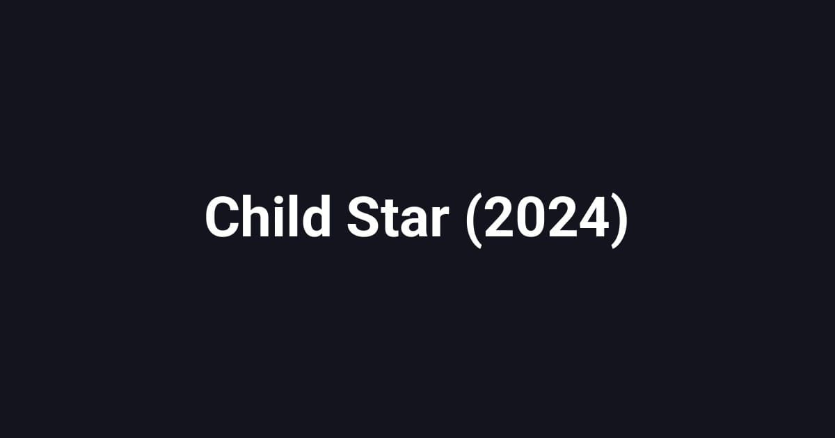 Child Star (2024)