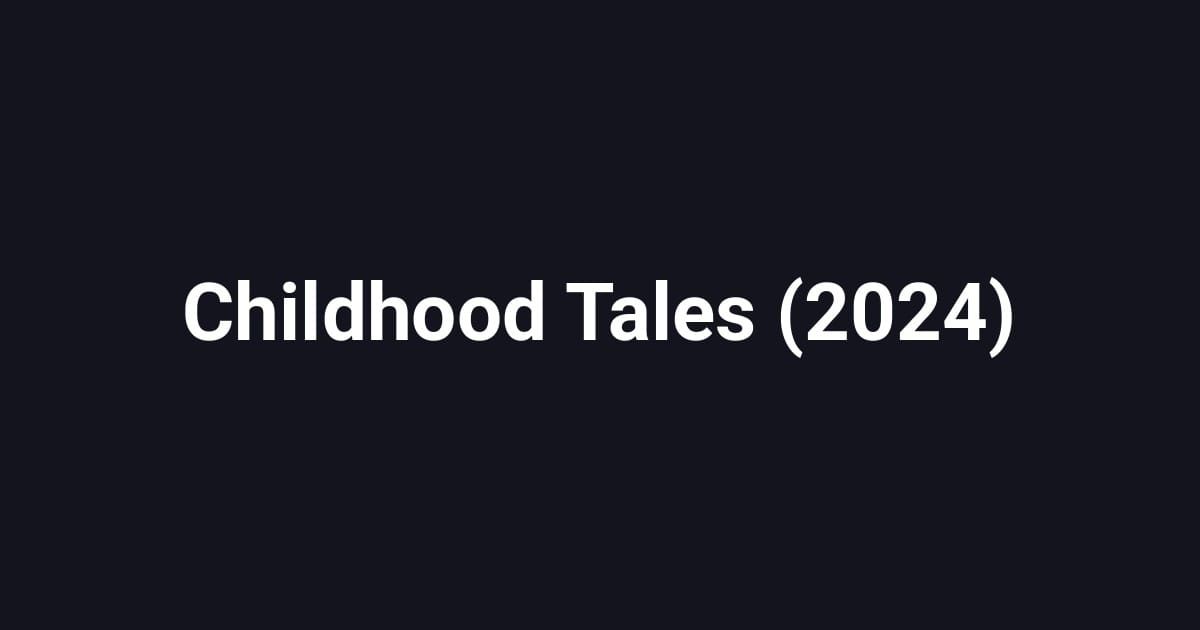 Childhood Tales (2024)