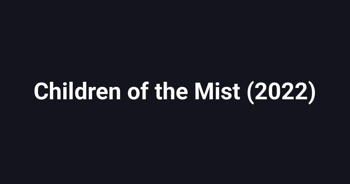 Children of the Mist (2022)