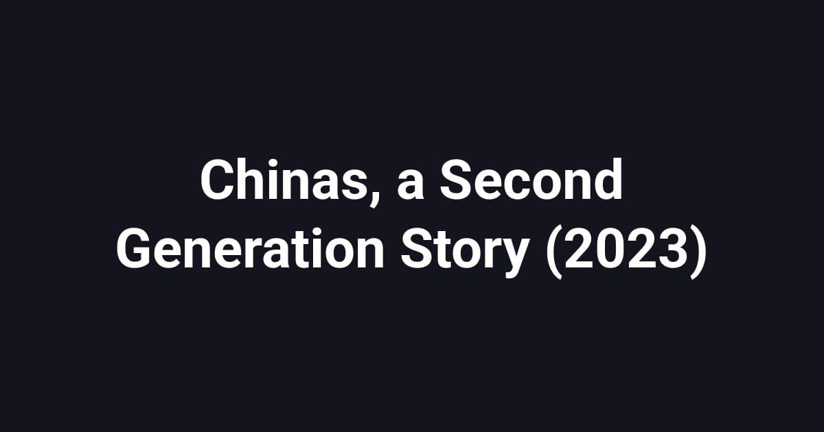 Chinas, a Second Generation Story (2023)