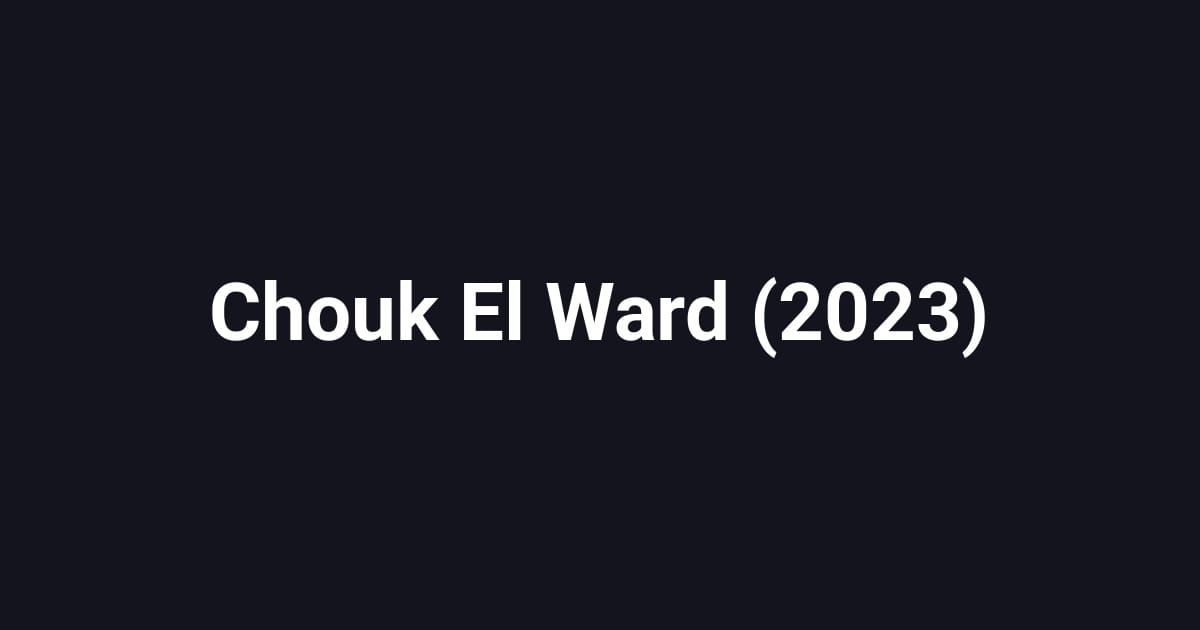Chouk El Ward (2023)