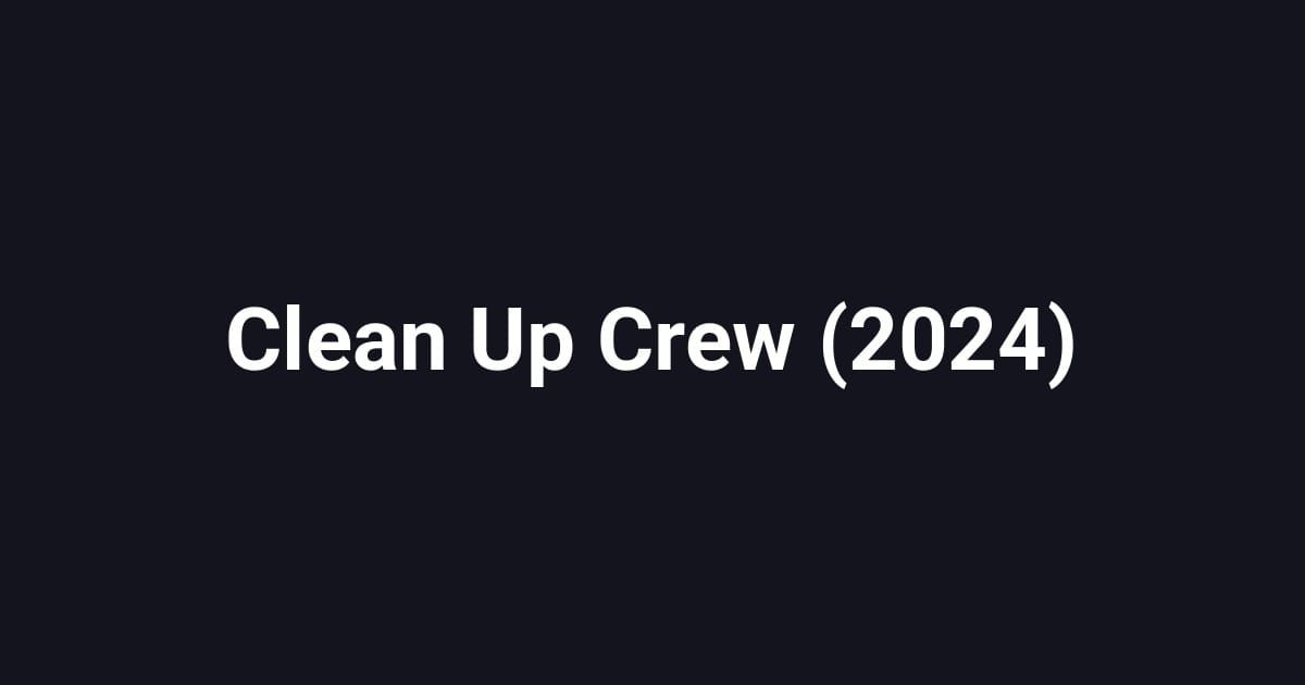 Clean Up Crew (2024)