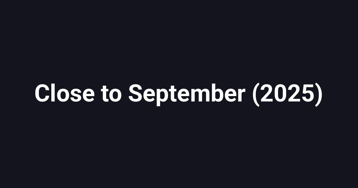 Close to September (2025)