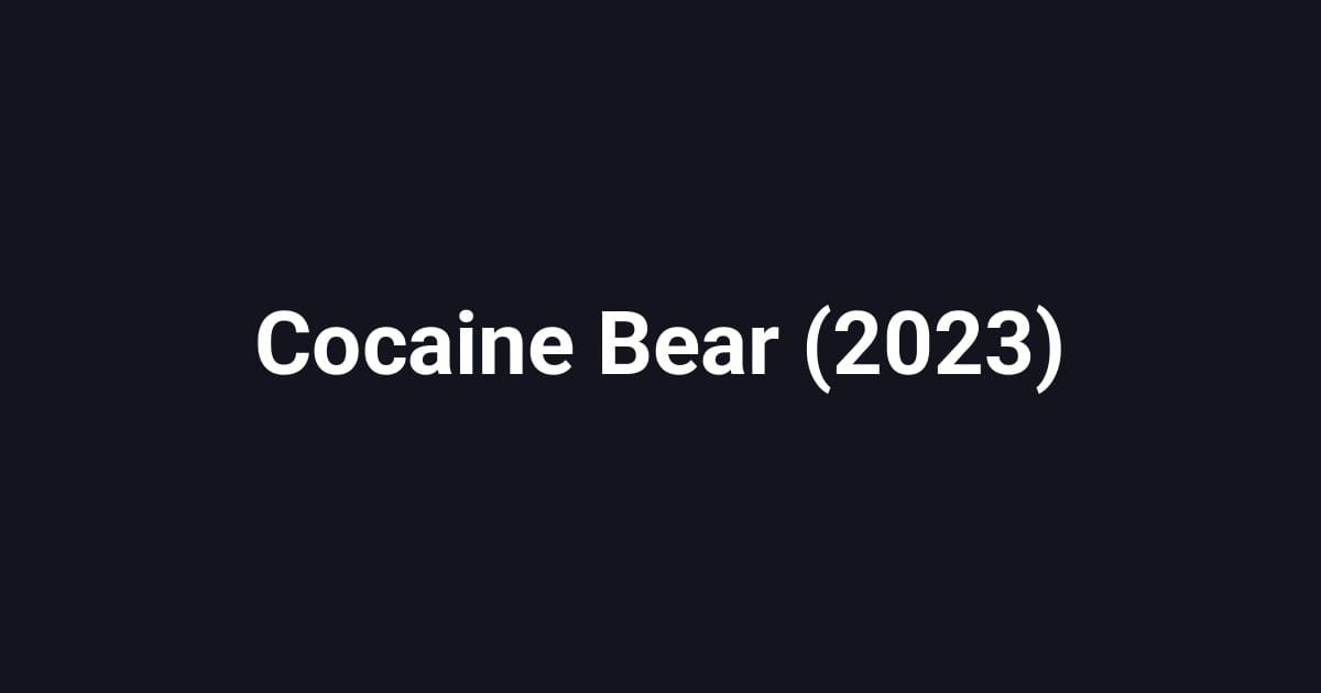 Cocaine Bear (2023)