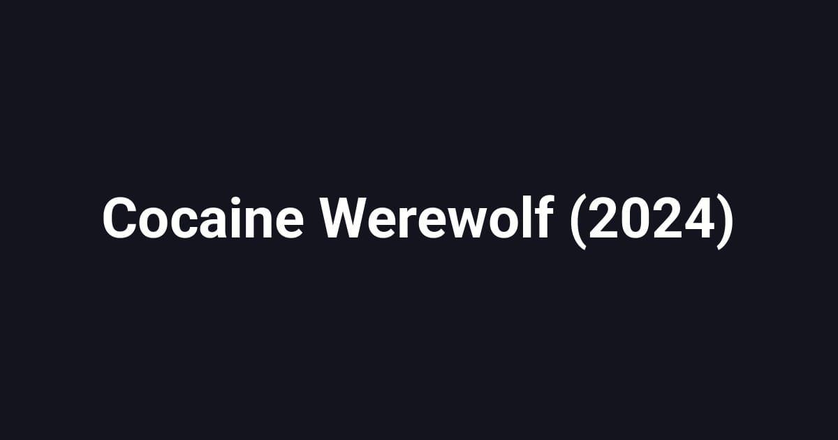 Cocaine Werewolf (2024)