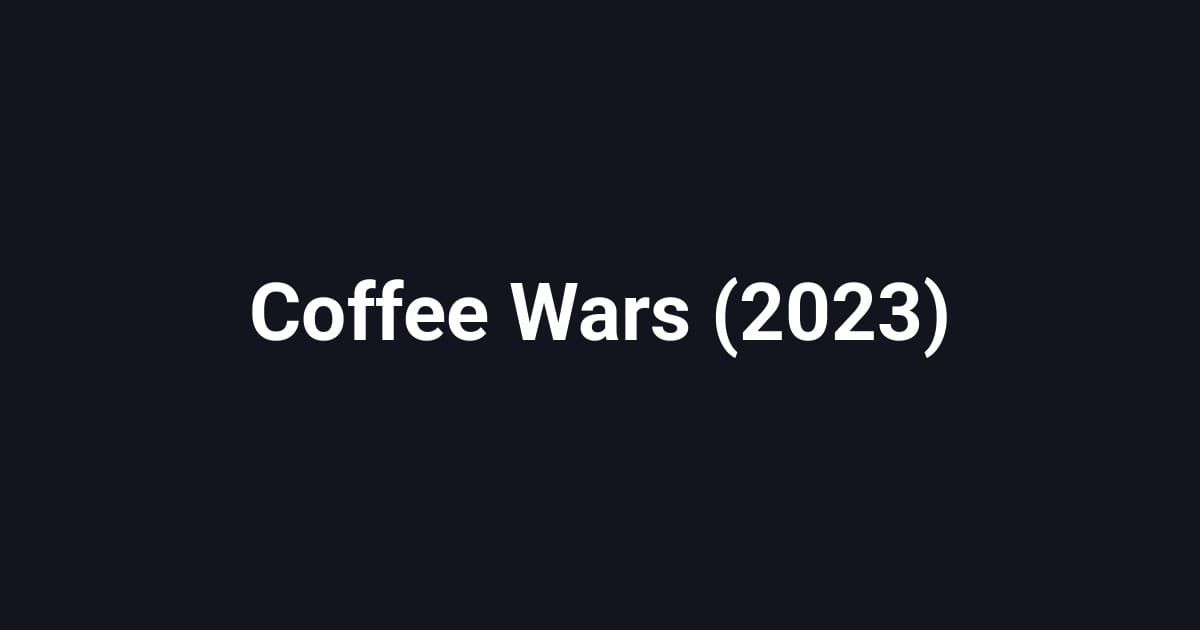 Coffee Wars (2023)
