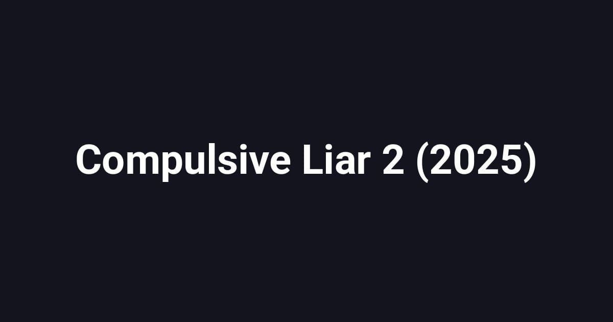 Compulsive Liar 2 (2025)