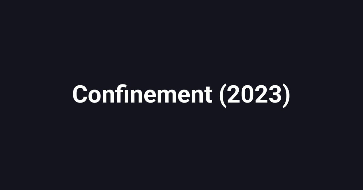 Confinement (2023)