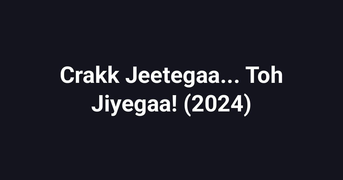 Crakk Jeetegaa... Toh Jiyegaa! (2024)
