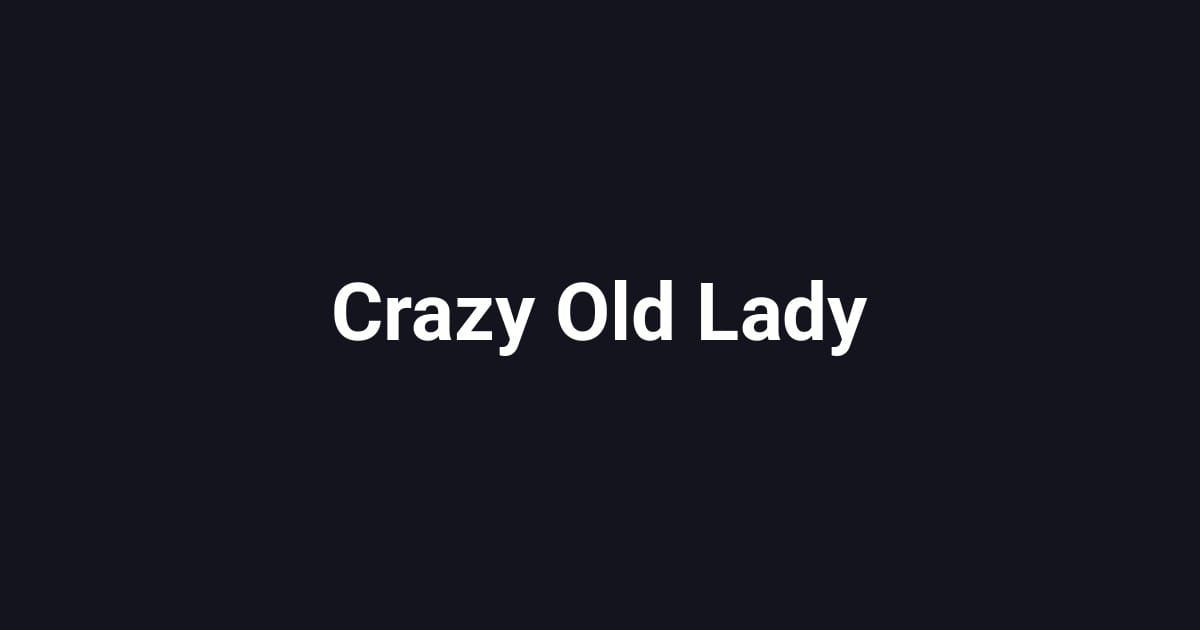 Crazy Old Lady