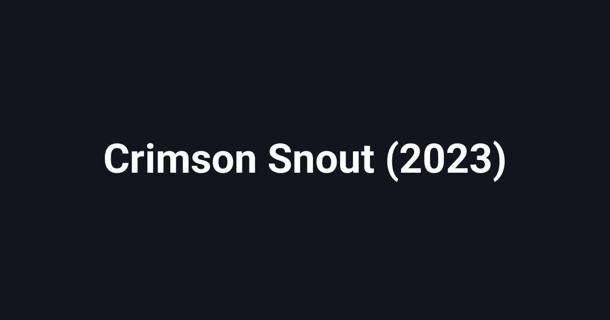 Crimson Snout (2023)