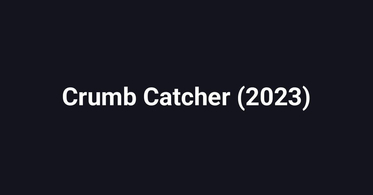 Crumb Catcher (2023)