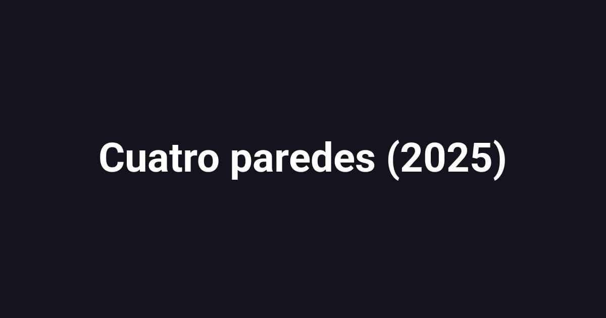 Cuatro paredes (2025)
