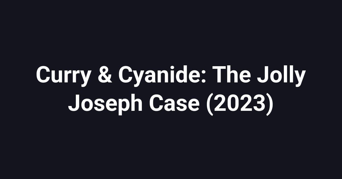 Curry & Cyanide: The Jolly Joseph Case (2023)
