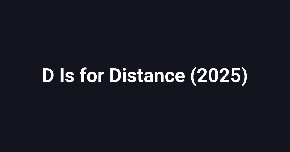 D Is for Distance (2025)