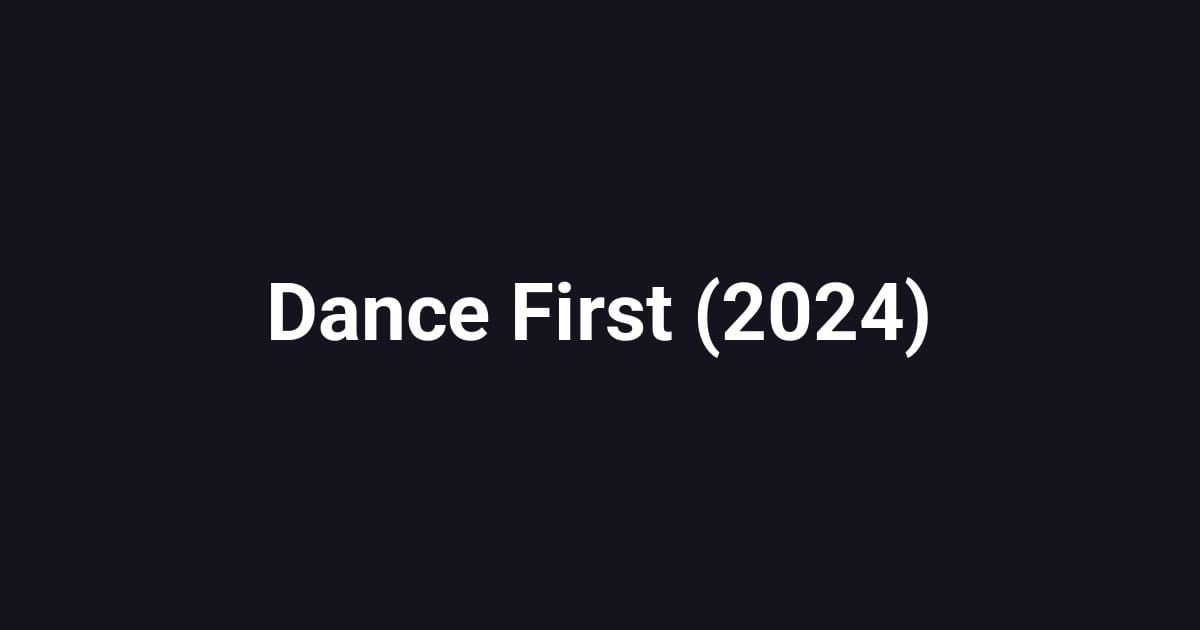 Dance First (2024)