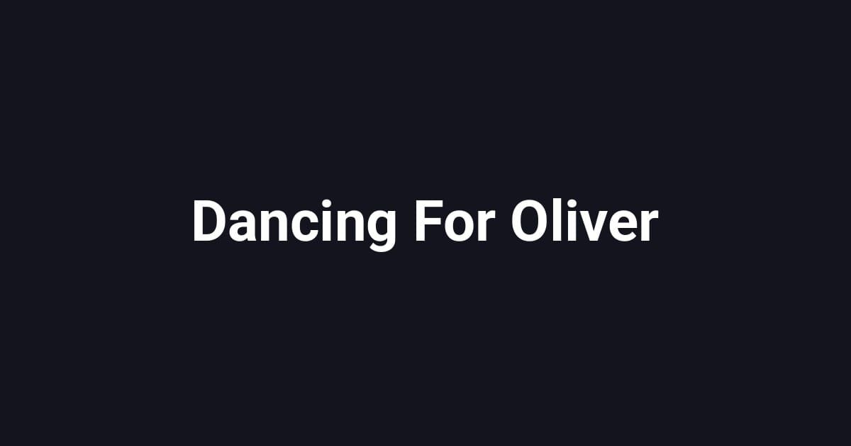 Dancing For Oliver