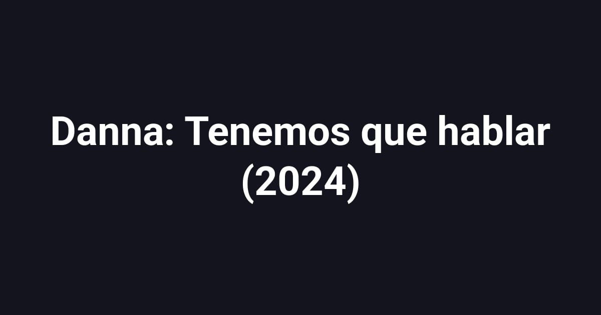 Danna: Tenemos que hablar (2024)