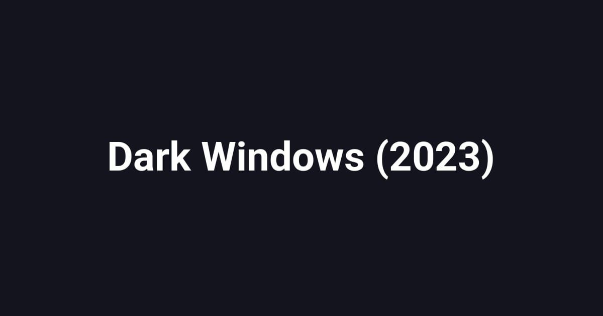 Dark Windows (2023)