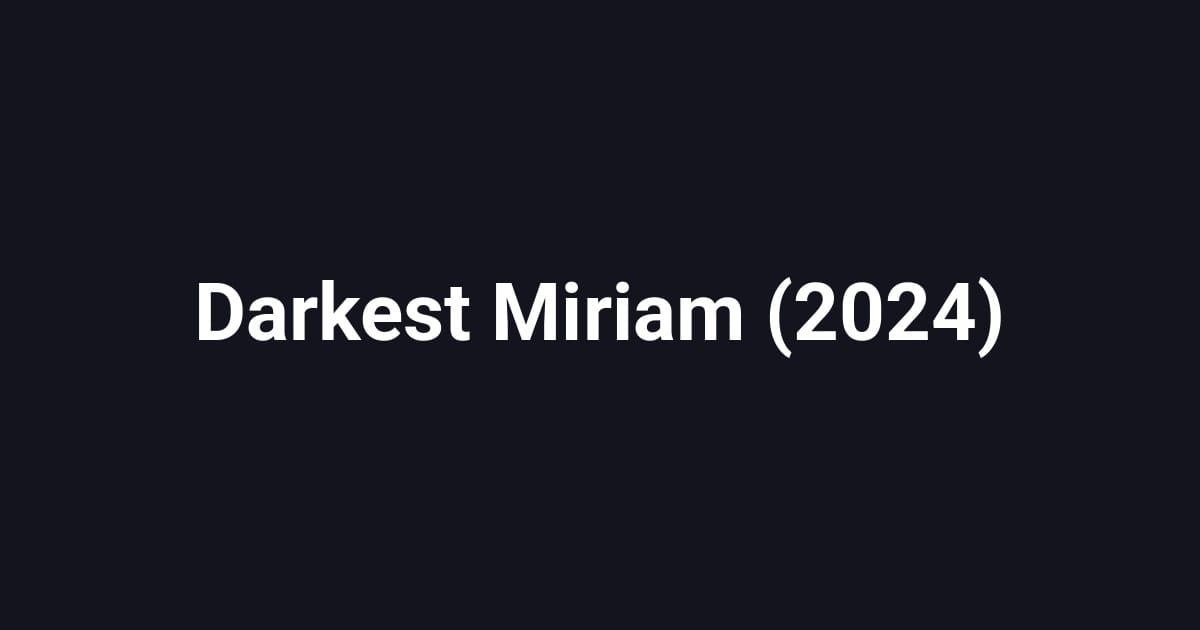 Darkest Miriam (2024)
