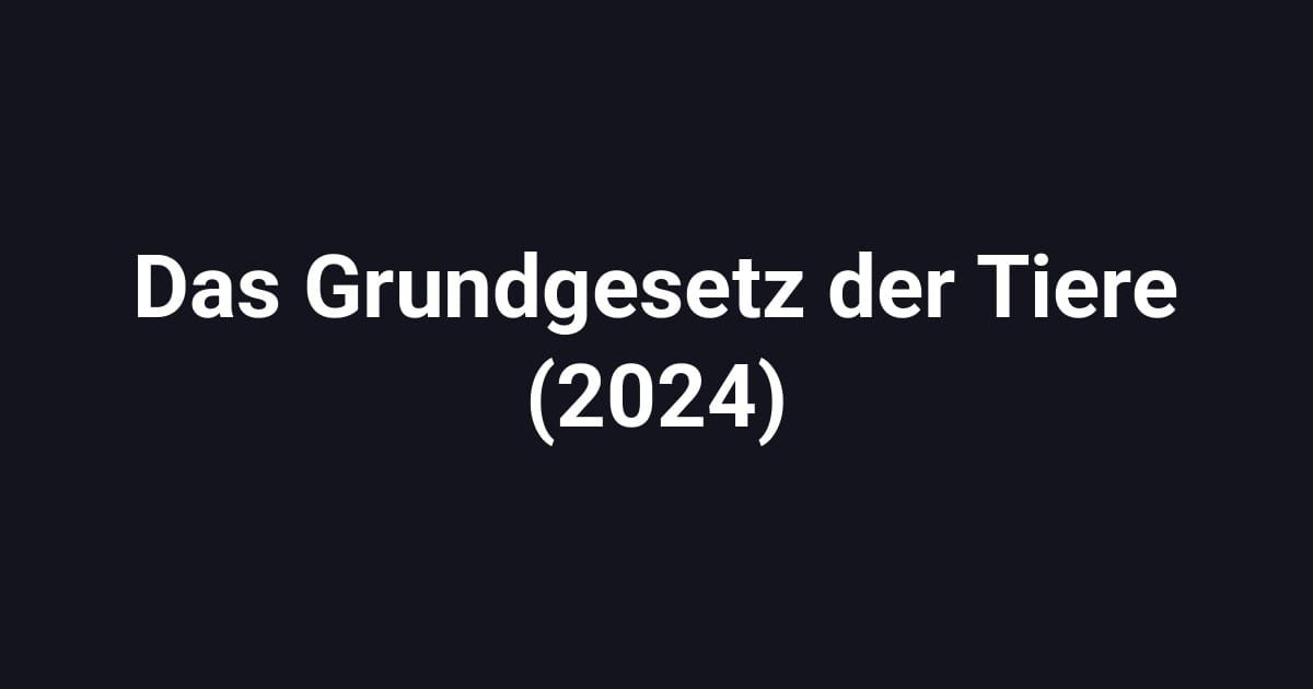 Das Grundgesetz der Tiere (2024)