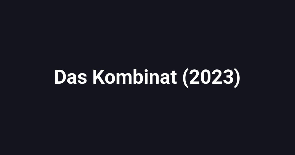 Das Kombinat (2023)