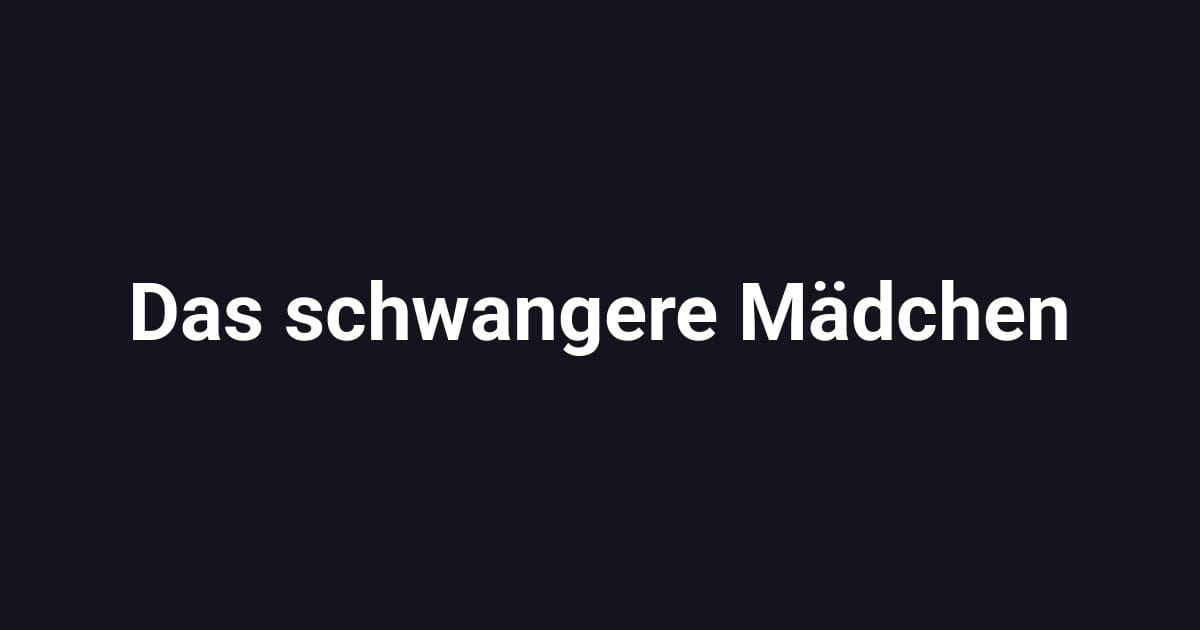Das schwangere Mädchen