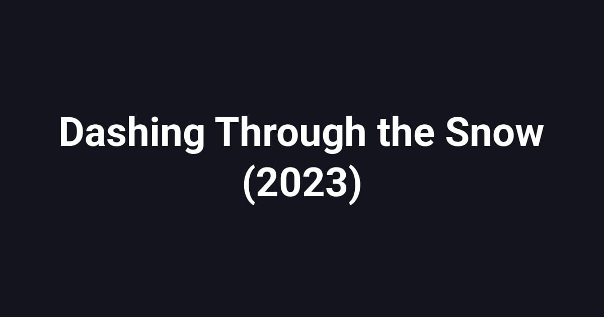 Dashing Through the Snow (2023)
