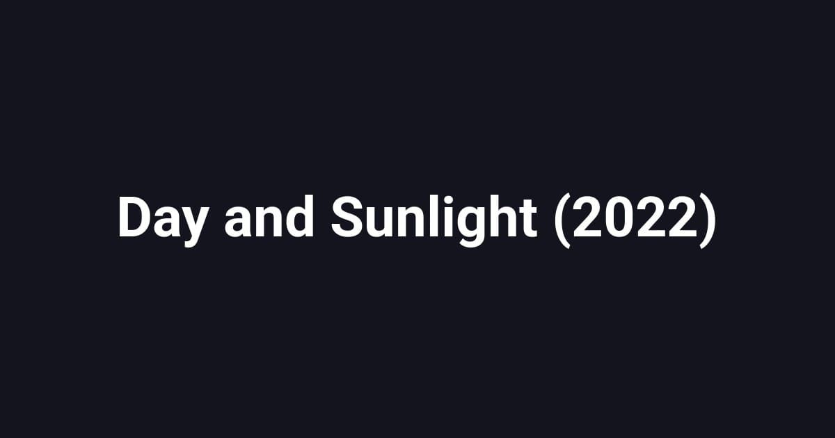 Day and Sunlight (2022)