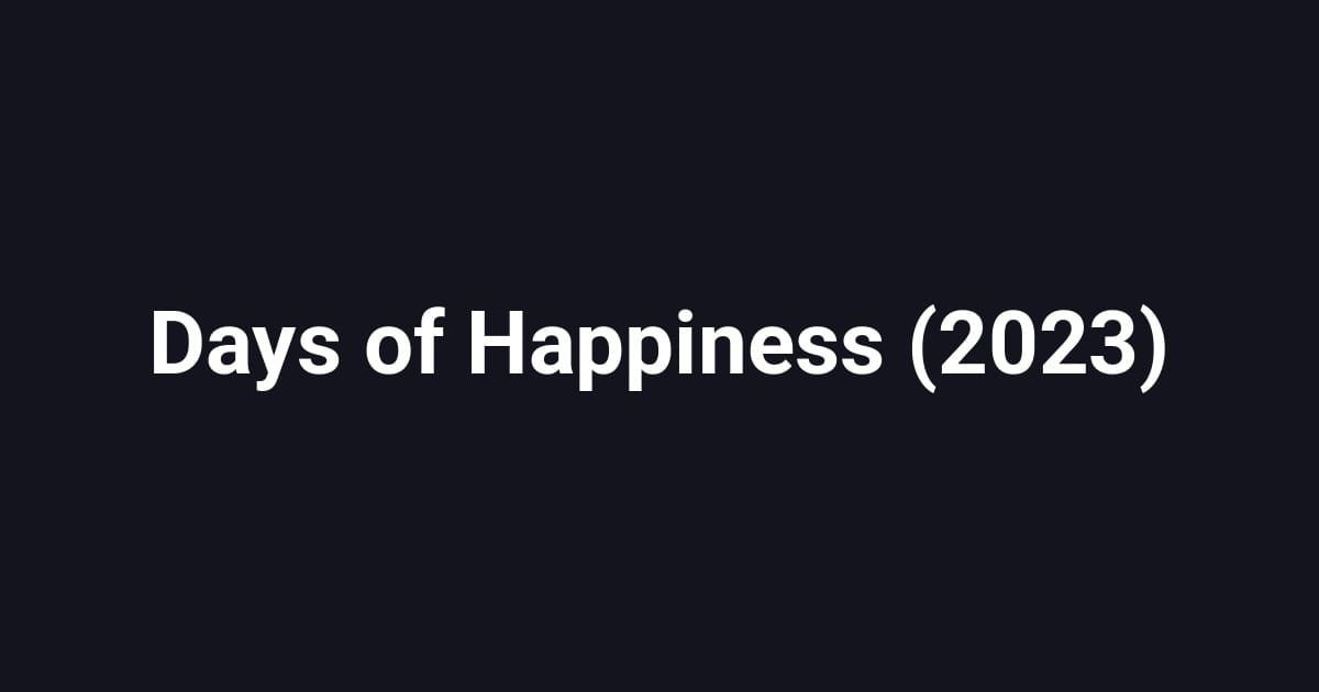 Days of Happiness (2023)