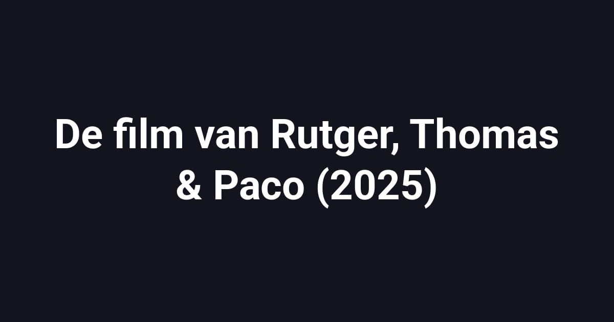 De film van Rutger, Thomas & Paco (2025)