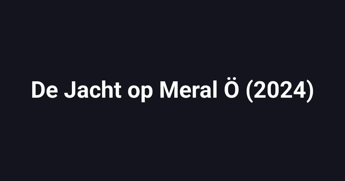 De Jacht op Meral Ö (2024)