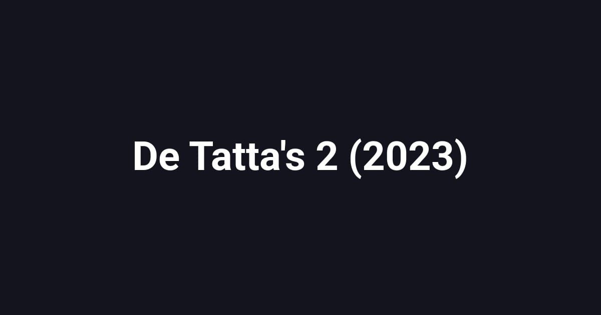 De Tatta's 2 (2023)