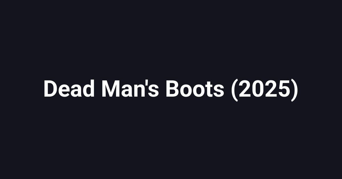 Dead Man's Boots (2025)