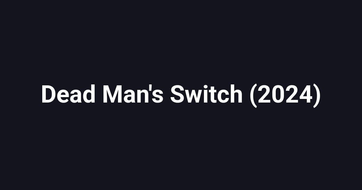 Dead Man's Switch (2024)