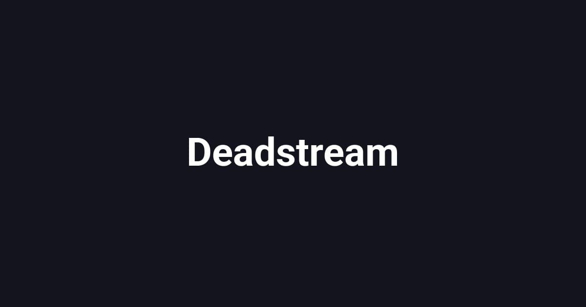 Deadstream