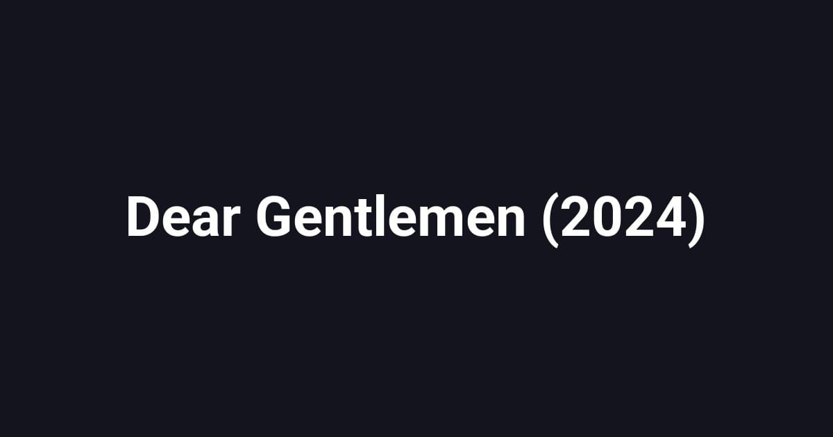 Dear Gentlemen (2024)