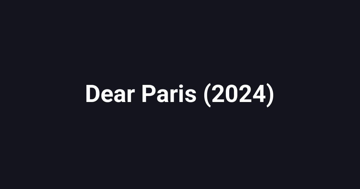 Dear Paris (2024)