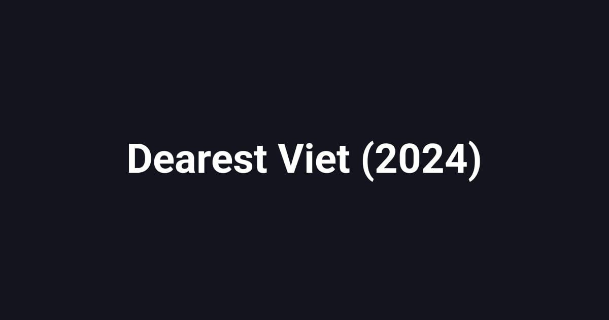 Dearest Viet (2024)