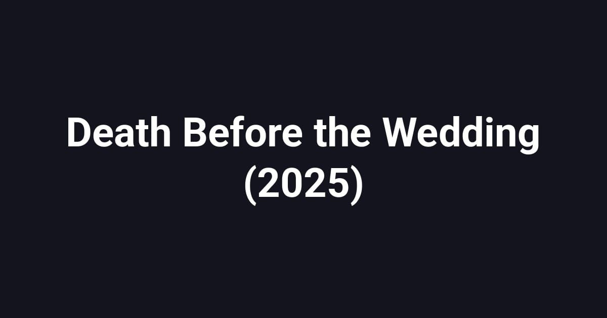 Death Before the Wedding (2025)