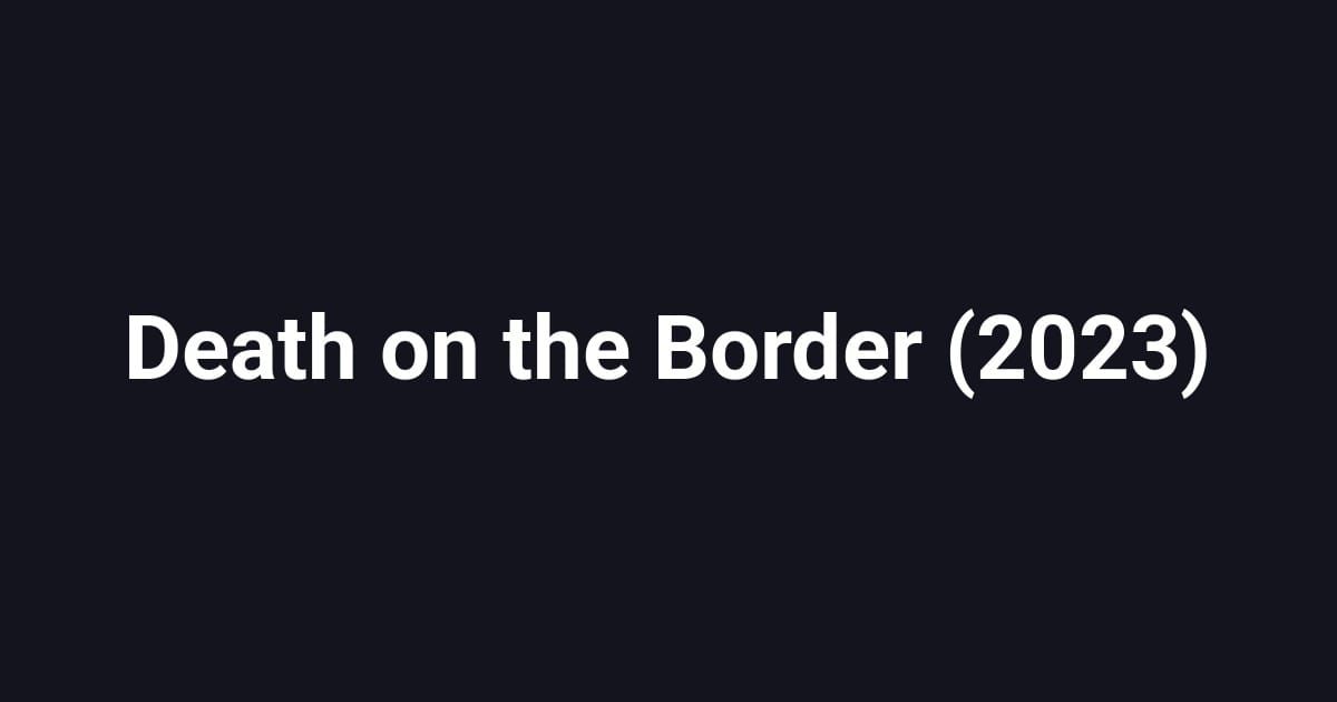 Death on the Border (2023)