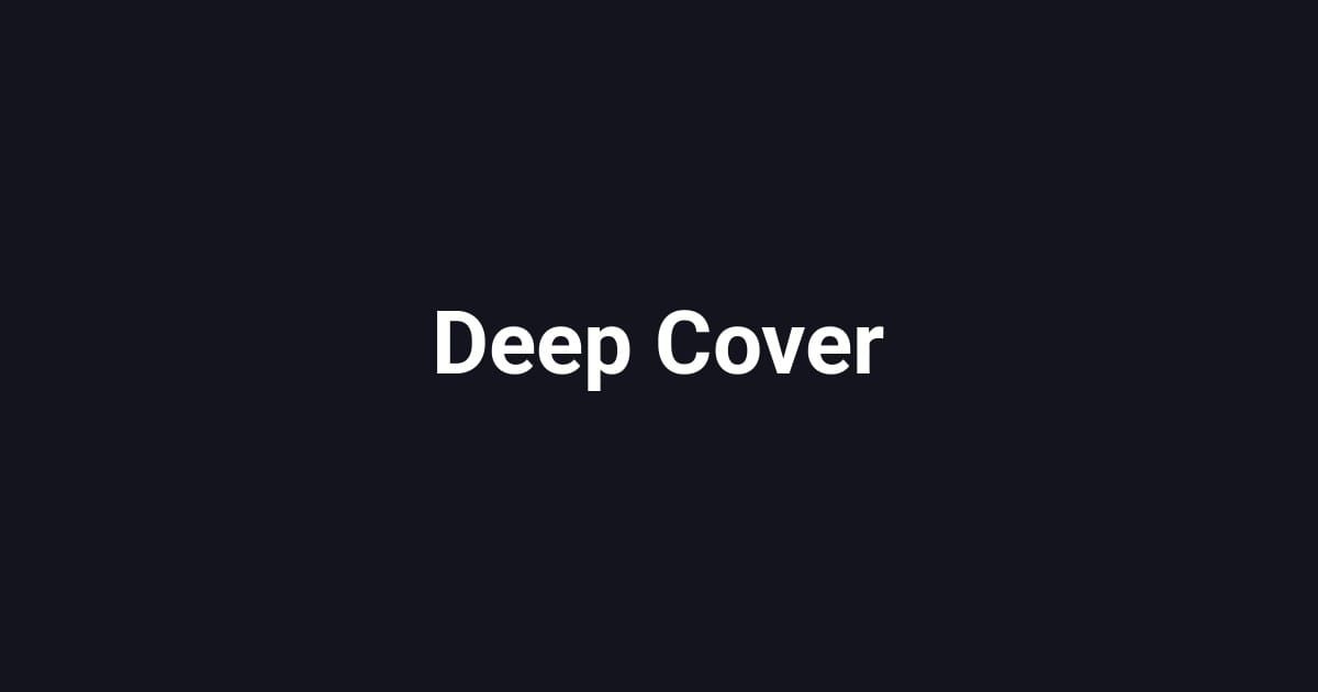 Deep Cover