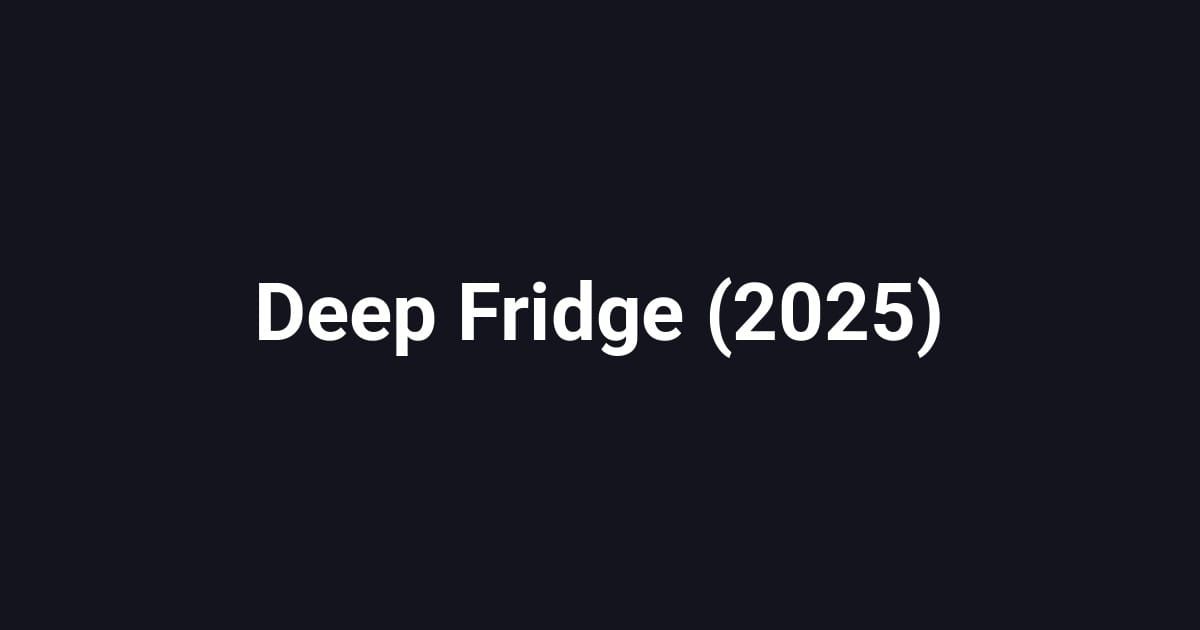 Deep Fridge (2025)