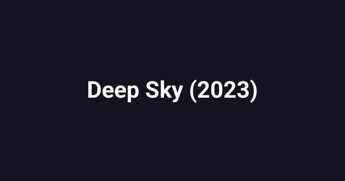 Deep Sky (2023)