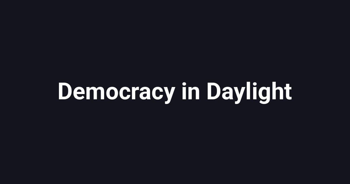 Democracy in Daylight