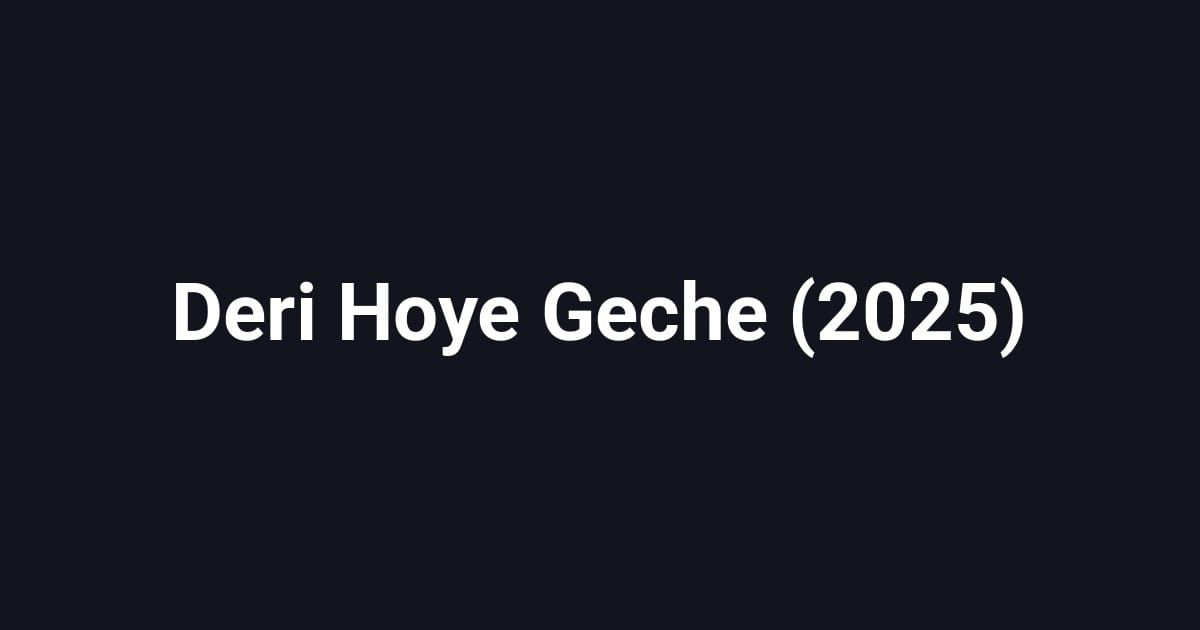 Deri Hoye Geche (2025)