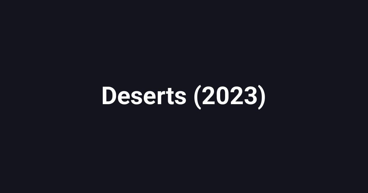 Deserts (2023)