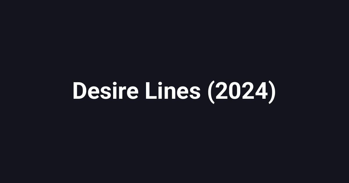 Desire Lines (2024)