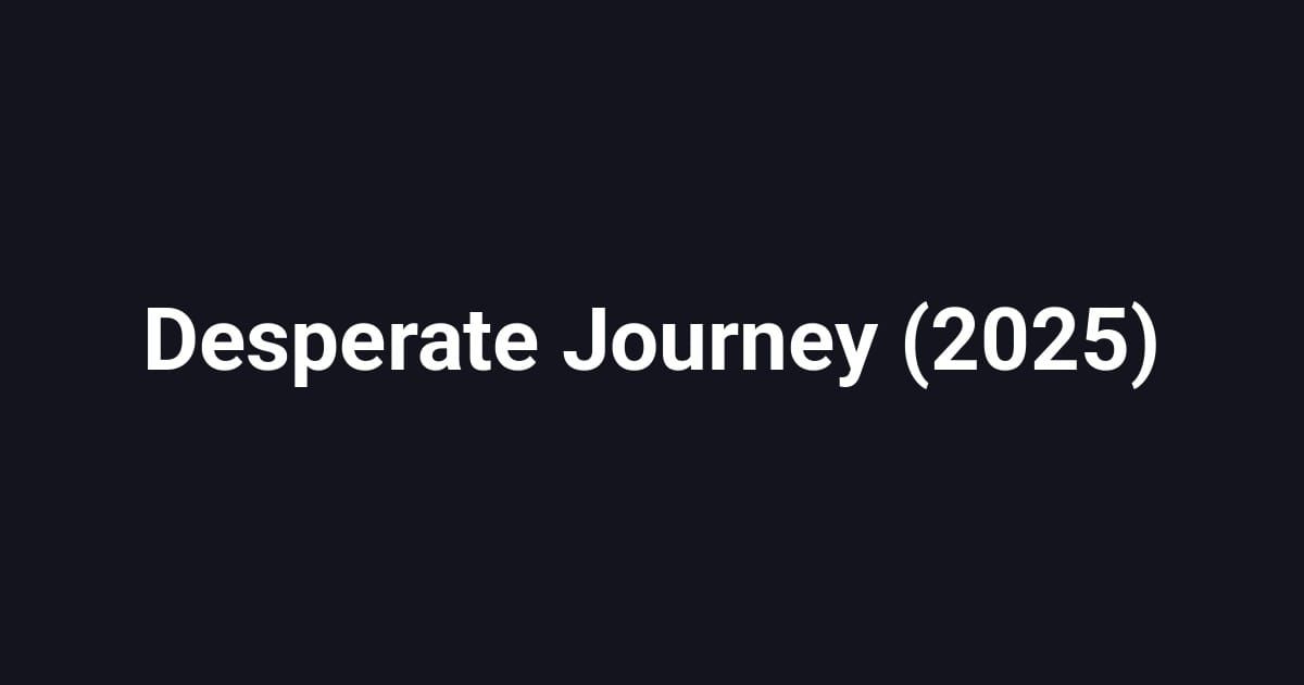 Desperate Journey (2025)